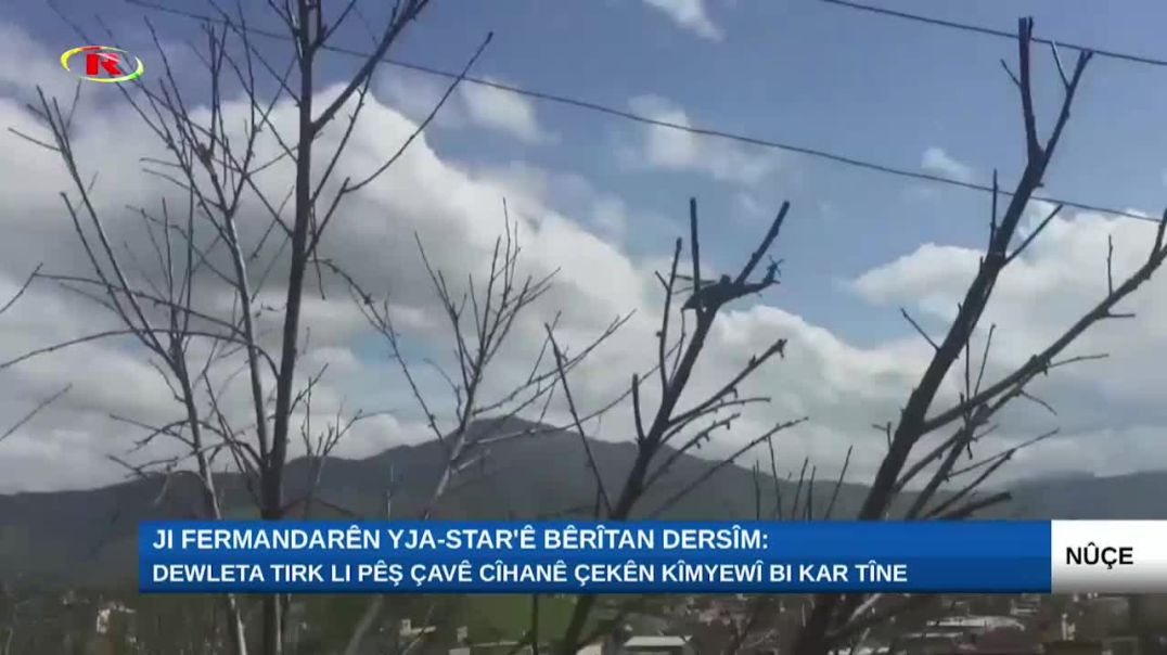 Bêrîtan Dersîm: Dewleta Tirk li pêş çavê cîhanê çekên kîmyewî bi kar tîne