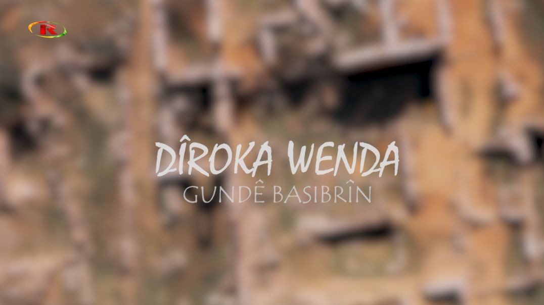 DÎROKA WENDA - Gundê Basybrîn - 20 - 2 - 2022