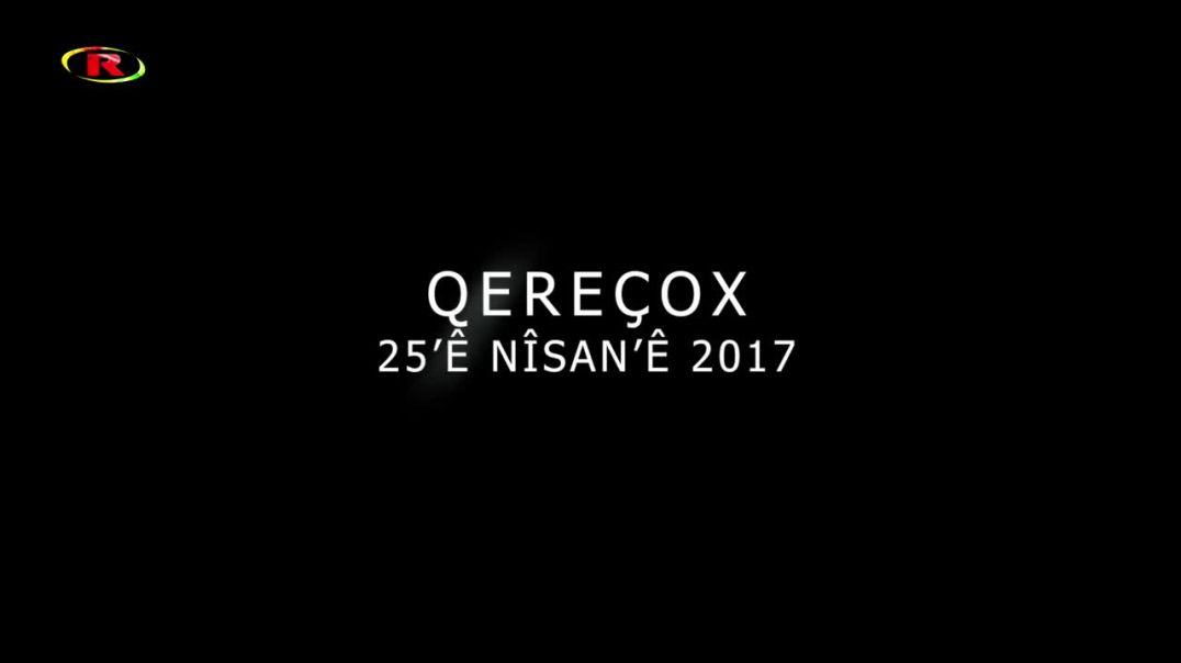 Qereçox..25`ê Nîsan’ê 2017