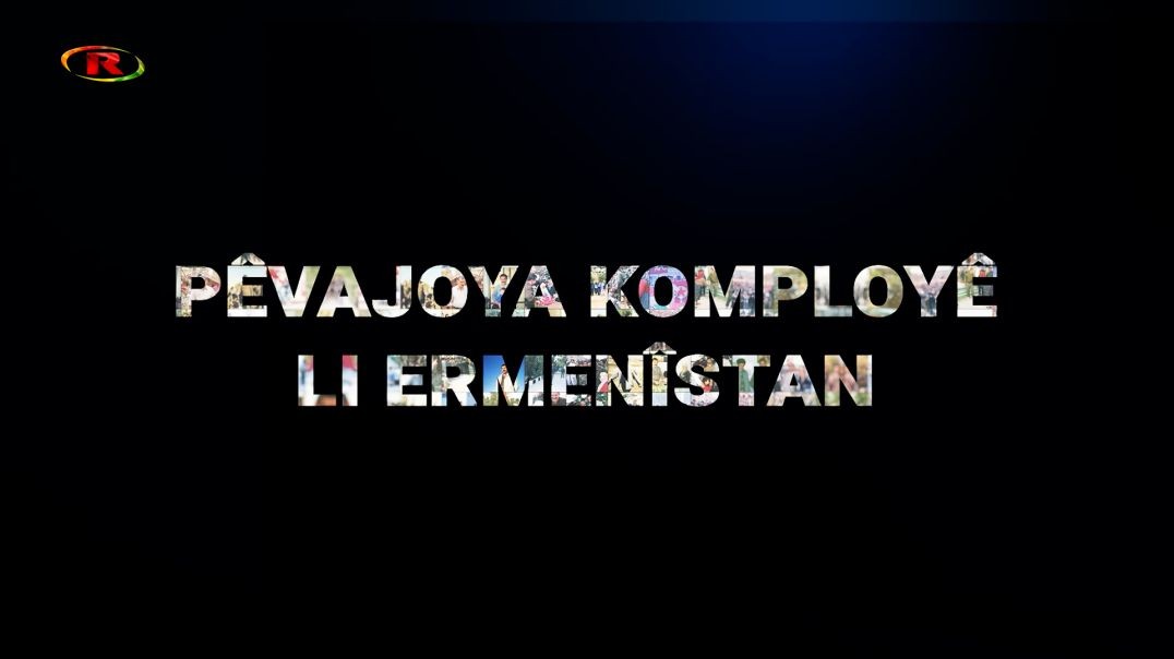 DOKUMENTER - Pêvajoya Komployê li Ermenîstan - 15 - 2 - 2023