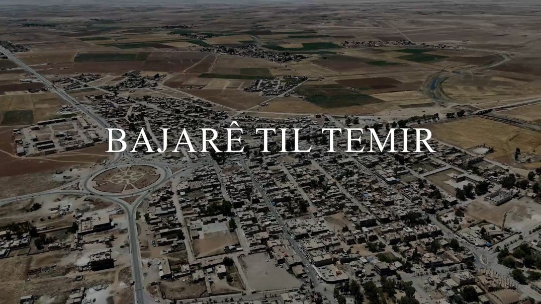⁣DOSYA-Danasîna bajarê Til Temir